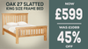 Oak 27 - Slatted - 5' Frame Bed